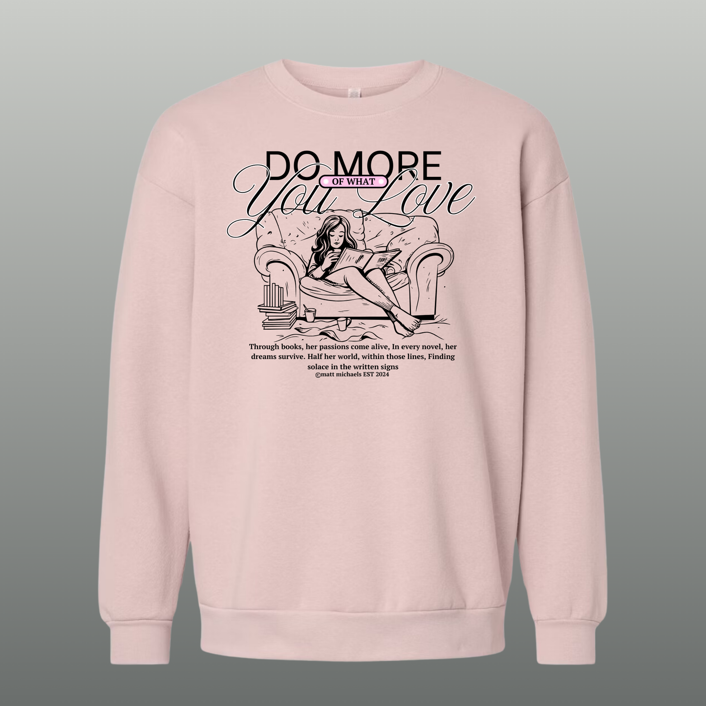 Do More of What You Love Sweatshirt | Motivational & Literary Design - Matt Michaels