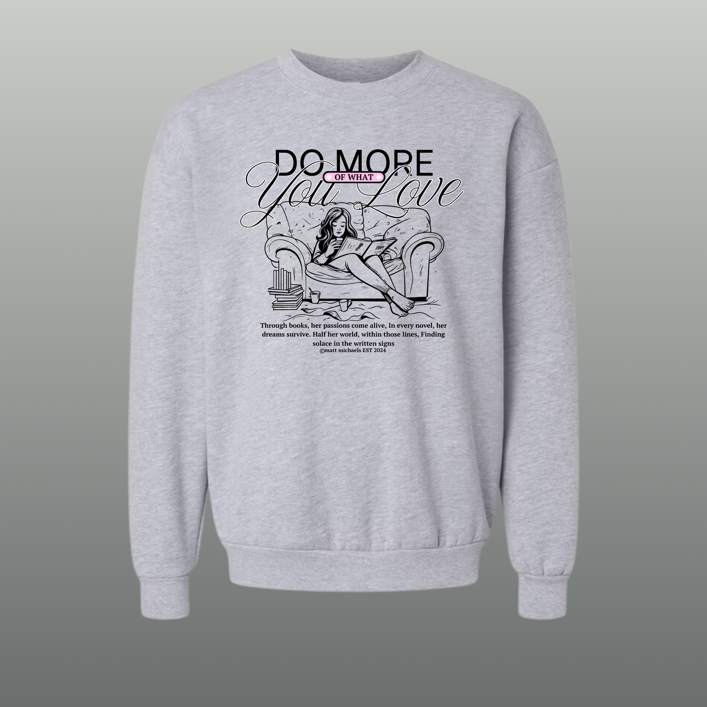 Do More of What You Love Sweatshirt | Motivational & Literary Design - Matt Michaels