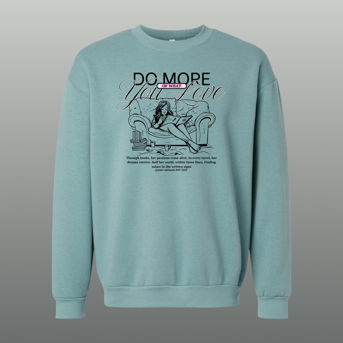 Do More of What You Love Sweatshirt | Motivational & Literary Design - Matt Michaels
