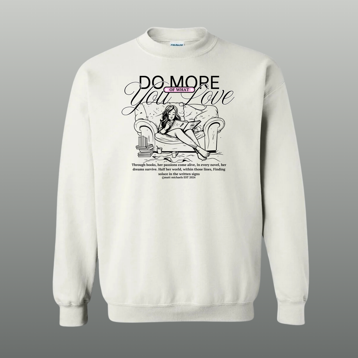 Do More of What You Love Sweatshirt | Motivational & Literary Design - Matt Michaels