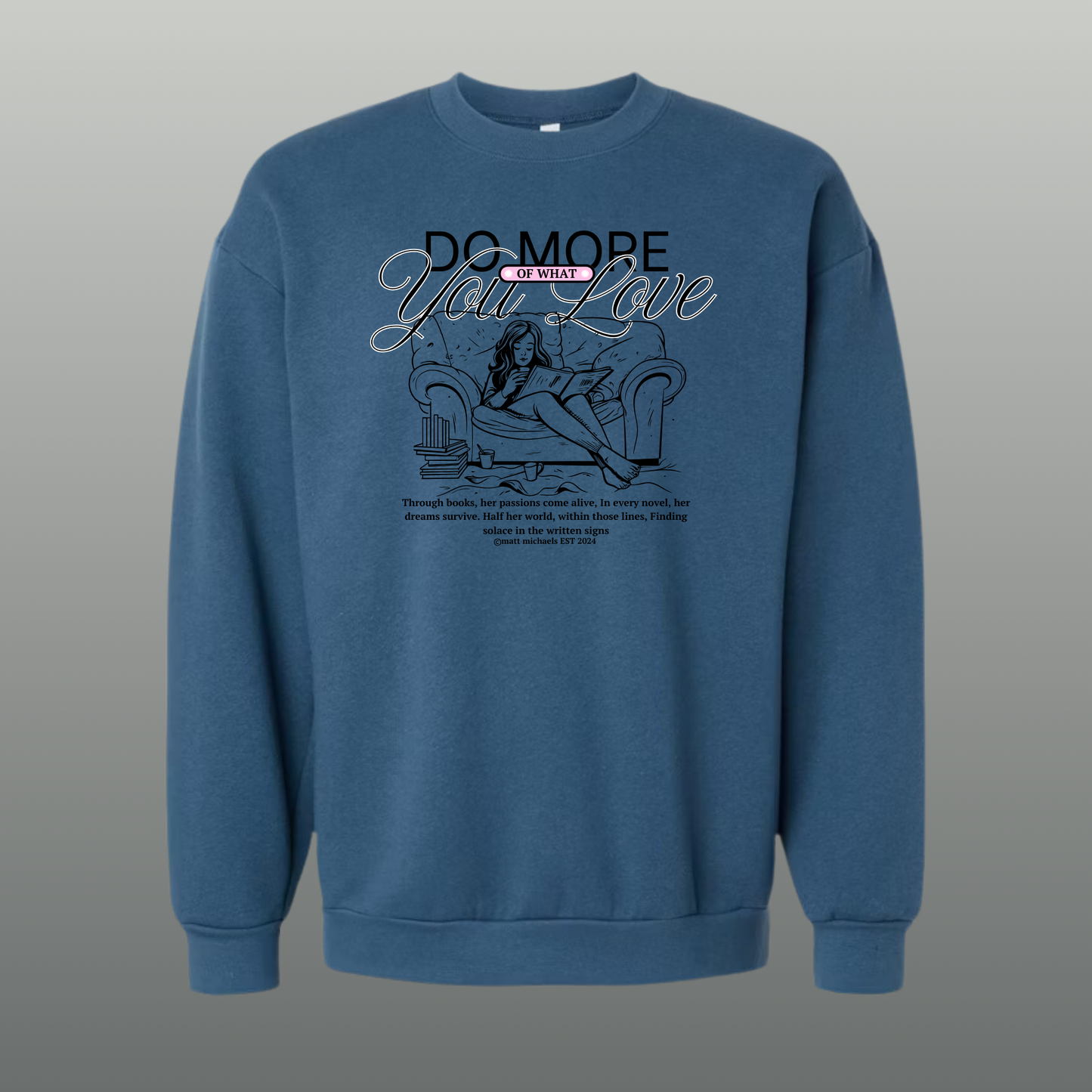 Do More of What You Love Sweatshirt | Motivational & Literary Design - Matt Michaels