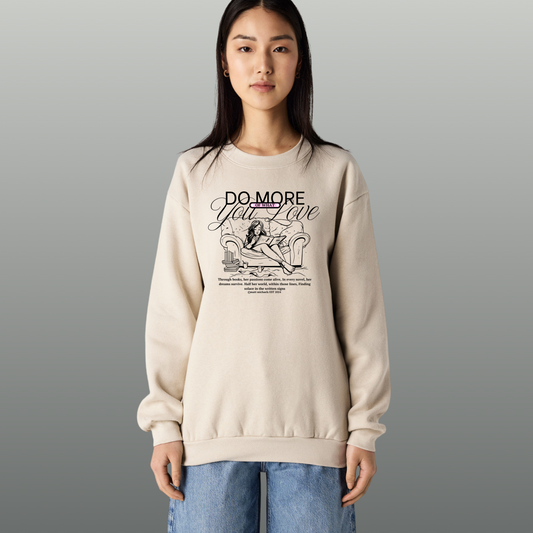 Do More of What You Love Sweatshirt | Motivational & Literary Design - Matt Michaels